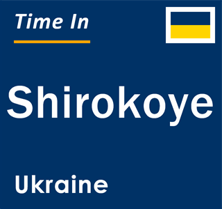 Current local time in Shirokoye, Ukraine