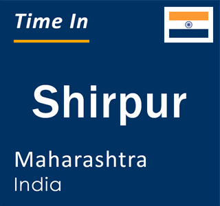 Current local time in Shirpur, Maharashtra, India