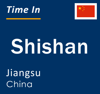 Current local time in Shishan, Jiangsu, China