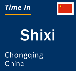 Current local time in Shixi, Chongqing, China