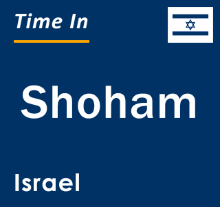 Current local time in Shoham, Israel