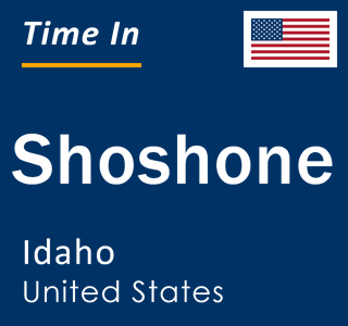 Current local time in Shoshone, Idaho, United States