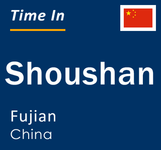 Current local time in Shoushan, Fujian, China