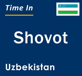 Current local time in Shovot, Uzbekistan