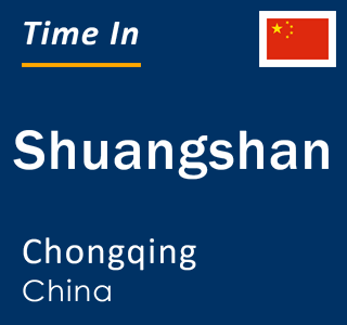 Current local time in Shuangshan, Chongqing, China