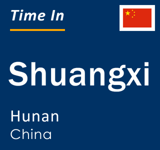 Current local time in Shuangxi, Hunan, China