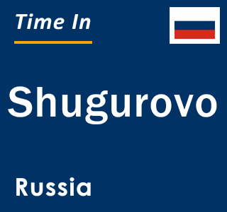 Current local time in Shugurovo, Russia