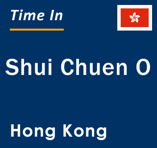 Current local time in Shui Chuen O, Hong Kong