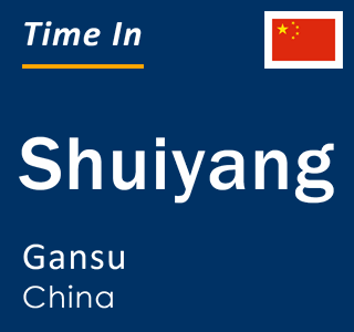 Current local time in Shuiyang, Gansu, China