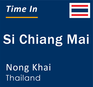 Current local time in Si Chiang Mai, Nong Khai, Thailand