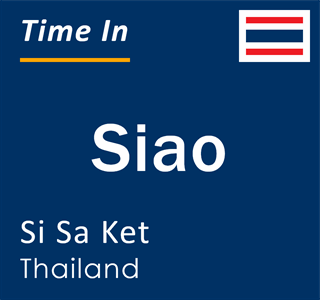 Current local time in Siao, Si Sa Ket, Thailand