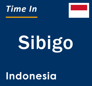 Current local time in Sibigo, Indonesia