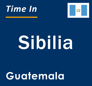 Current local time in Sibilia, Guatemala