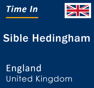 Current local time in Sible Hedingham, England, United Kingdom