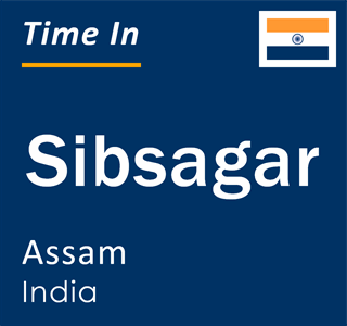 Current local time in Sibsagar, Assam, India