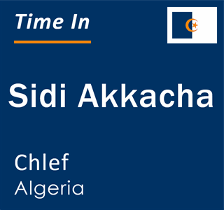 Current local time in Sidi Akkacha, Chlef, Algeria