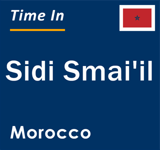 Current local time in Sidi Smai'il, Morocco