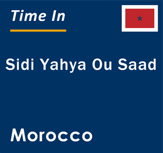 Current local time in Sidi Yahya Ou Saad, Morocco