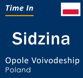 Current local time in Sidzina, Opole Voivodeship, Poland