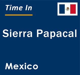 Current local time in Sierra Papacal, Mexico