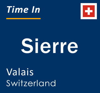 Current local time in Sierre, Valais, Switzerland