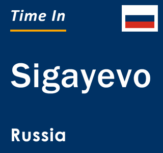 Current local time in Sigayevo, Russia