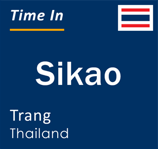 Current local time in Sikao, Trang, Thailand