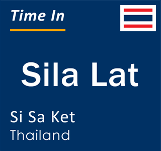 Current local time in Sila Lat, Si Sa Ket, Thailand