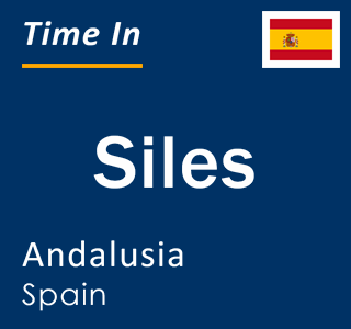 Current local time in Siles, Andalusia, Spain