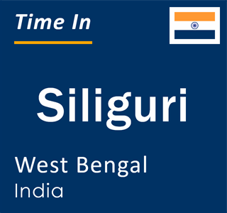 Current local time in Siliguri, West Bengal, India