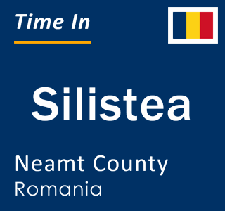 Current local time in Silistea, Neamt County, Romania