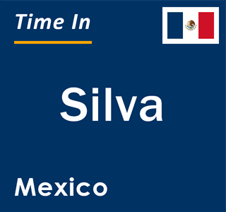 Current local time in Silva, Mexico