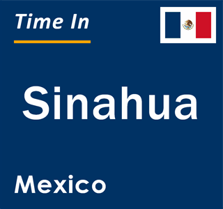 Current local time in Sinahua, Mexico