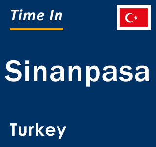 Current local time in Sinanpasa, Turkey