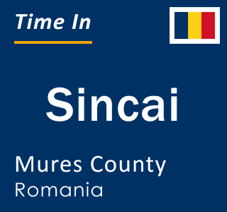 Current local time in Sincai, Mures County, Romania