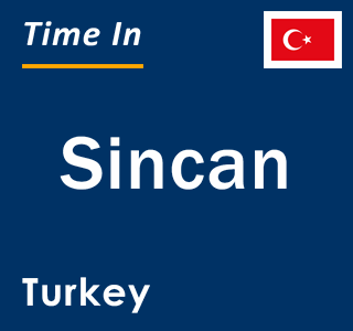 Current local time in Sincan, Turkey