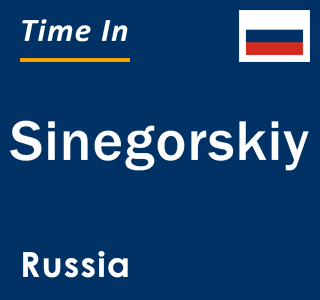 Current local time in Sinegorskiy, Russia