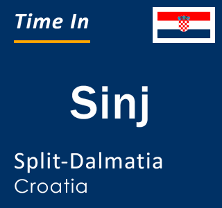 Current local time in Sinj, Split-Dalmatia, Croatia