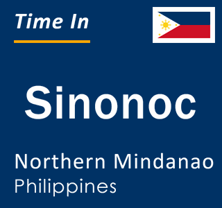 Current local time in Sinonoc, Northern Mindanao, Philippines