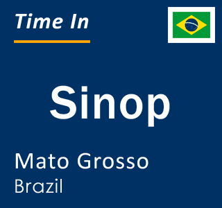 Current local time in Sinop, Mato Grosso, Brazil