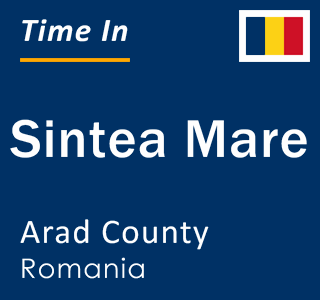 Current local time in Sintea Mare, Arad County, Romania