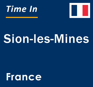 Current local time in Sion-les-Mines, France