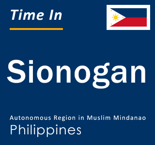 Current local time in Sionogan, Autonomous Region in Muslim Mindanao, Philippines