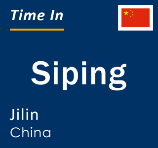 Current local time in Siping, Jilin, China