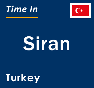 Current local time in Siran, Turkey