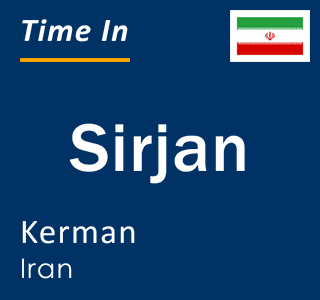 Current local time in Sirjan, Kerman, Iran