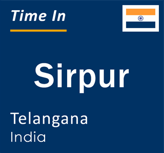 Current local time in Sirpur, Telangana, India