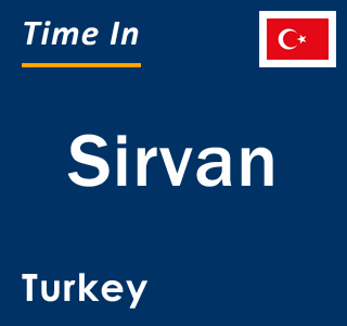 Current local time in Sirvan, Turkey