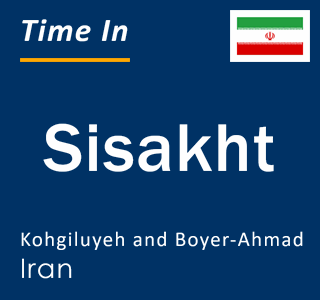 Current local time in Sisakht, Kohgiluyeh and Boyer-Ahmad, Iran