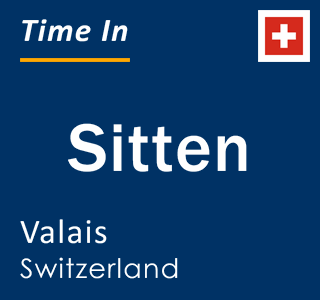 Current local time in Sitten, Valais, Switzerland